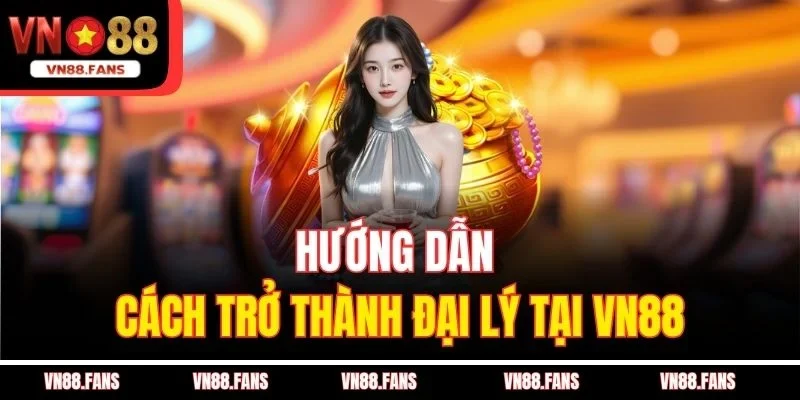 Đại Lý VN88 – Cơ Hội Khởi Nghiệp Online Hấp Dẫn 2025 3 Hướng dẫn cách trở thành đại lý tại VN88