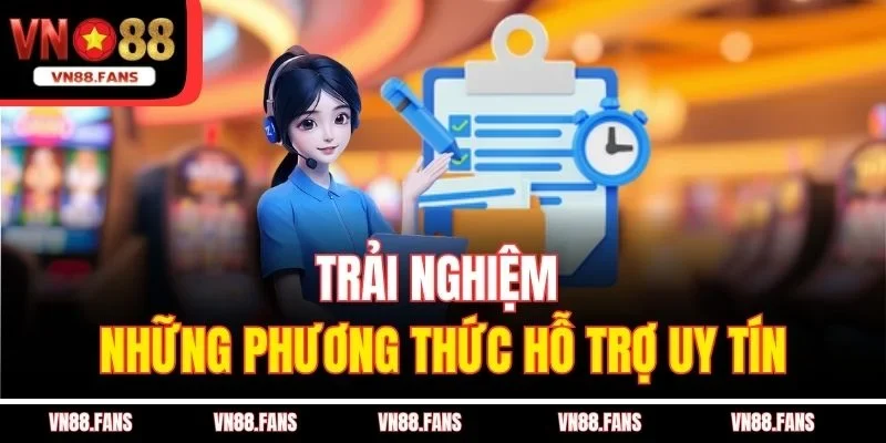 Liên Hệ VN88 Nhanh Chóng, Hiệu Quả Dành Cho Người Mới 2 Trải nghiệm những phương thức hỗ trợ uy tín