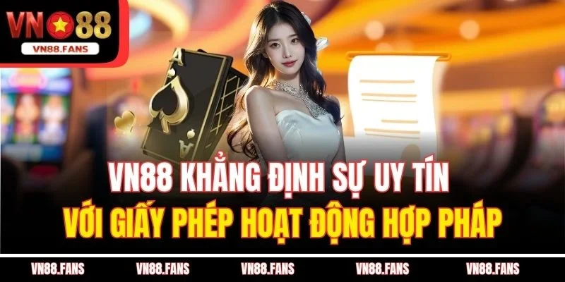 Casino Online Có Bịp Không? Sự Thật Bạn Cần Biết Tại VN88 4 VN88 khẳng định sự uy tín với giấy phép hoạt động hợp pháp